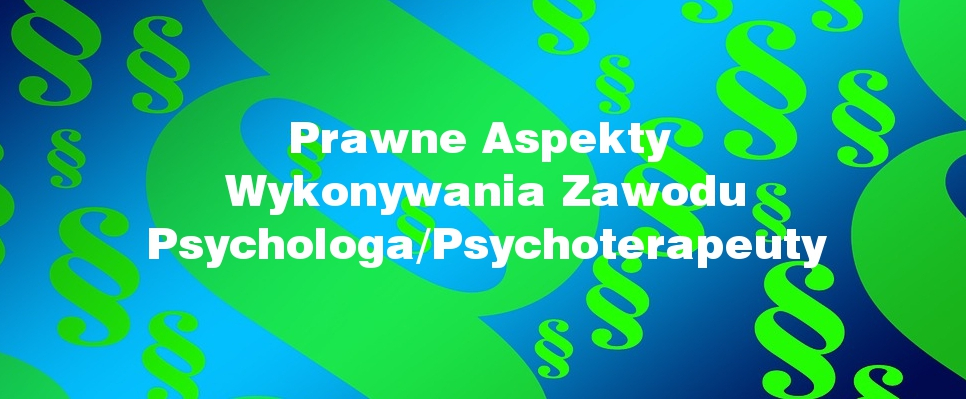 Warszawa: Prawne Aspekty Wykonywania Zawodu Psychologa,18.03.2017 r.