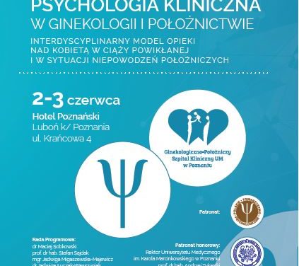 KONFERENCJA: Psychologia kliniczna w ginekologii i położnictwie; Luboń 2-3.06.2017 r.