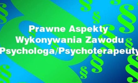 Prawne Aspekty Wykonywania Zawodu Psychologa/Psychoterapeuty, 24.09.2016r.