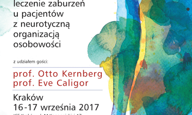 „Psychodynamiczne leczenie zaburzeń u pacjentów z neurotyczną organizacją osobowości” Kraków, 16-17.09.2017